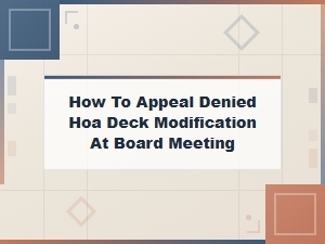 Appeal a Denied Deck Modification at Your Hoa Meeting