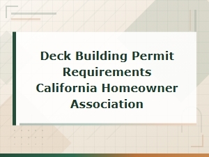 California Deck Building Permit Requirements for Homeowners Associations