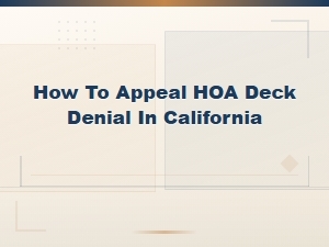 How to Appeal an Hoa Deck Denial in California