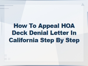 Steps to Appeal a California Hoa Deck Denial Letter