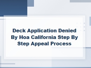 Deck Application Denied by Hoa: California Appeal Steps
