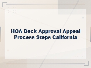 Hoa Deck Approval Appeal Process in California